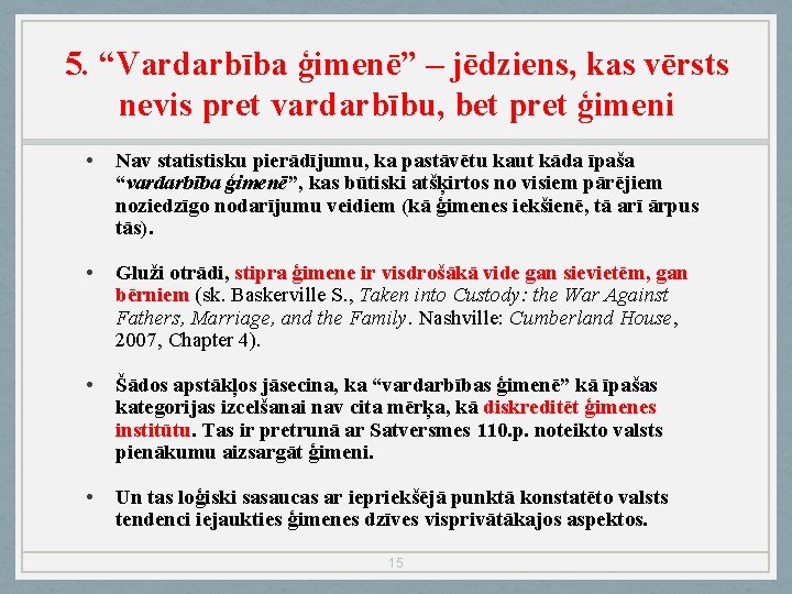 5. “Vardarbība ģimenē” – jēdziens, kas vērsts nevis pret vardarbību, bet pret ģimeni •