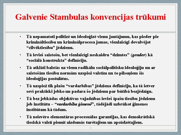 Galvenie Stambulas konvencijas trūkumi • Tā nepamatoti politizē un ideoloģizē vienu jautājumu, kas pieder