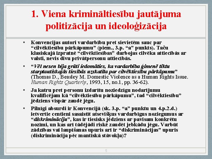 1. Viena krimināltiesību jautājuma politizācija un ideoloģizācija • • Konvencijas autori vardarbību pret sievietēm