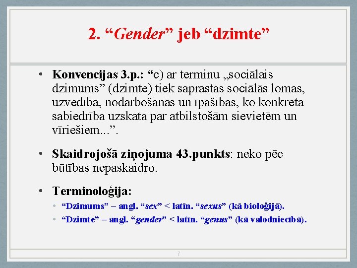 2. “Gender” jeb “dzimte” • Konvencijas 3. p. : “c) ar terminu „sociālais dzimums”