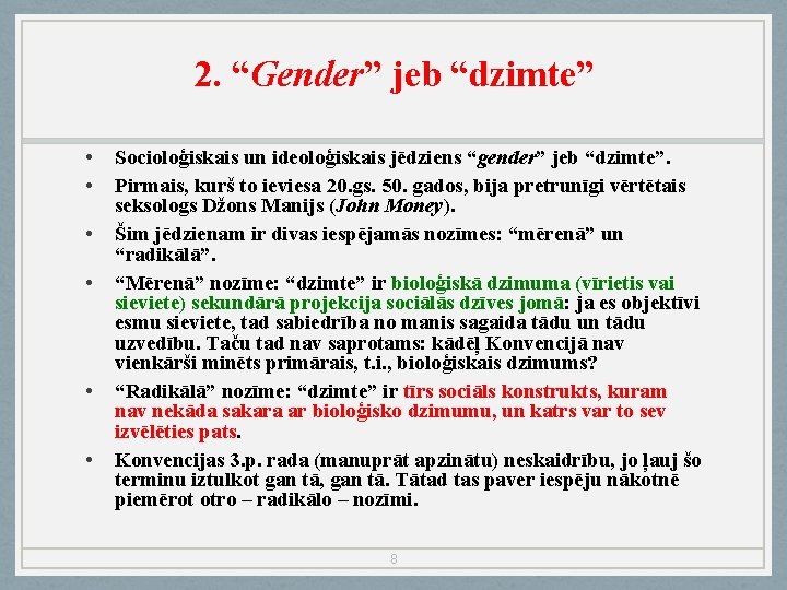 2. “Gender” jeb “dzimte” • • • Socioloģiskais un ideoloģiskais jēdziens “gender” jeb “dzimte”.