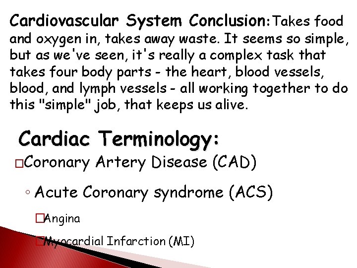 Cardiovascular System Conclusion: Takes food and oxygen in, takes away waste. It seems so