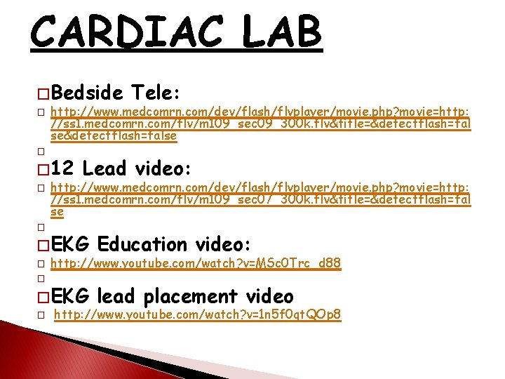 CARDIAC LAB � Bedside � � http: //www. medcomrn. com/dev/flash/flvplayer/movie. php? movie=http: //ss 1.