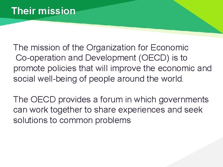 Their mission The mission of the Organization for Economic Co-operation and Development (OECD) is