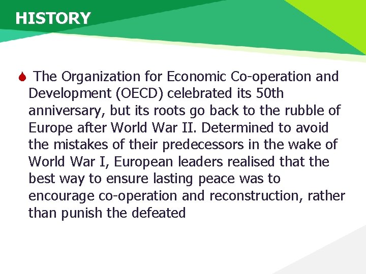 HISTORY S The Organization for Economic Co-operation and Development (OECD) celebrated its 50 th
