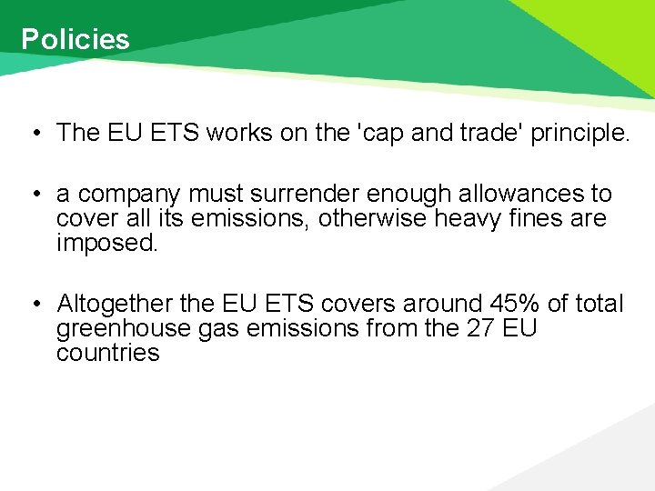 Policies • The EU ETS works on the 'cap and trade' principle. • a