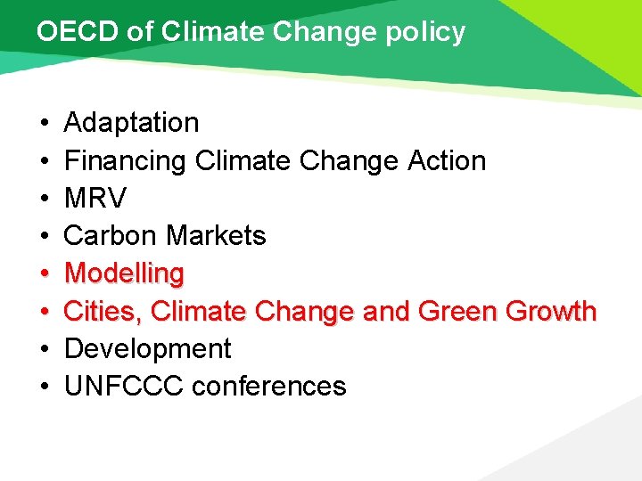 OECD of Climate Change policy • • Adaptation Financing Climate Change Action MRV Carbon