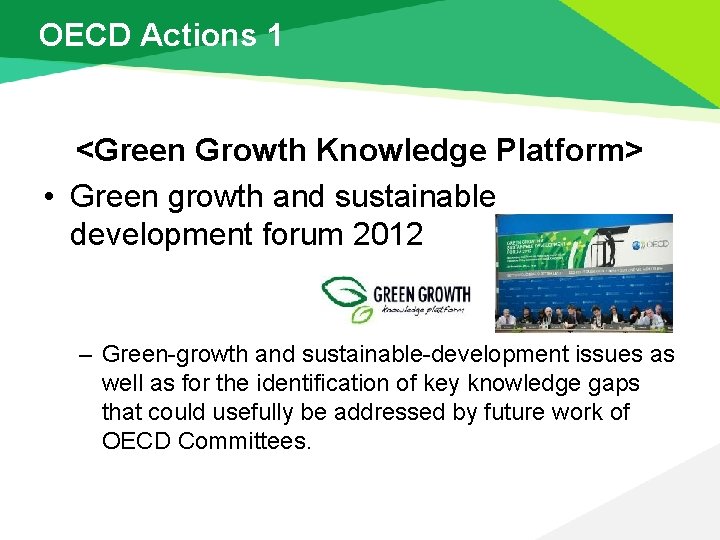 OECD Actions 1 <Green Growth Knowledge Platform> • Green growth and sustainable development forum