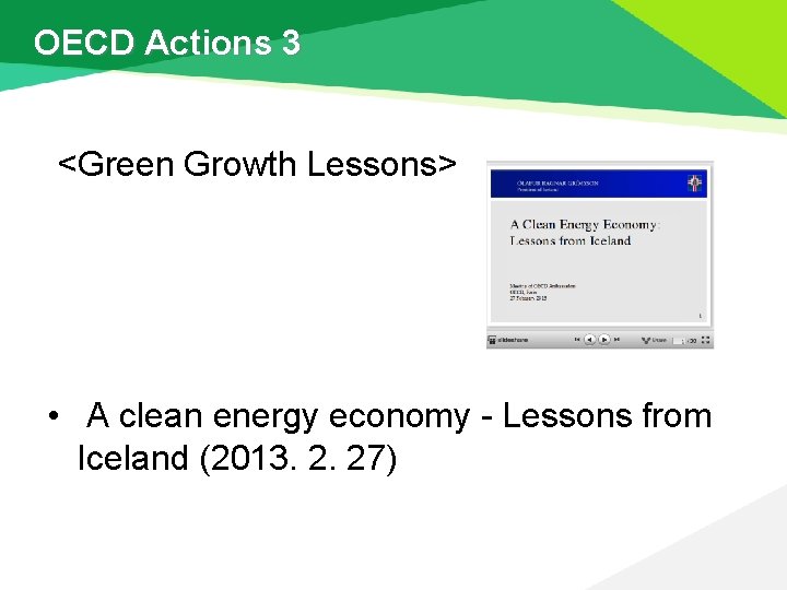 OECD Actions 3 <Green Growth Lessons> • A clean energy economy - Lessons from