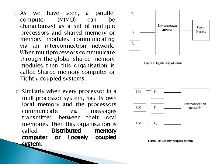 � � As we have seen, a parallel computer (MIMD) can be characterised as