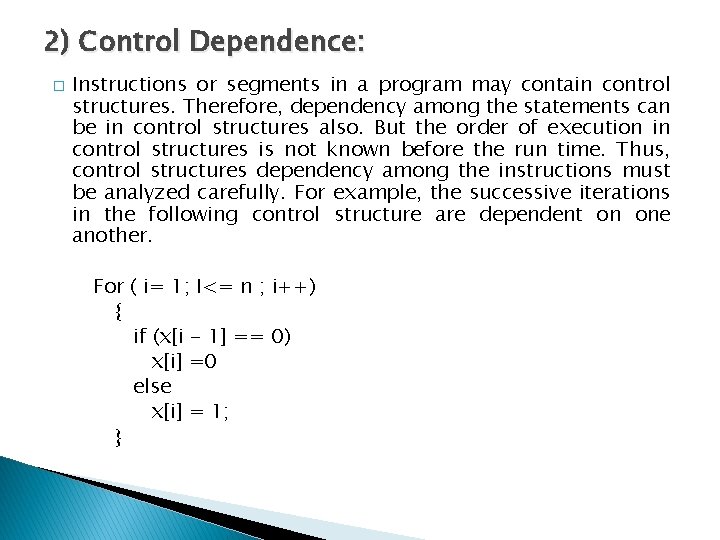 2) Control Dependence: � Instructions or segments in a program may contain control structures.