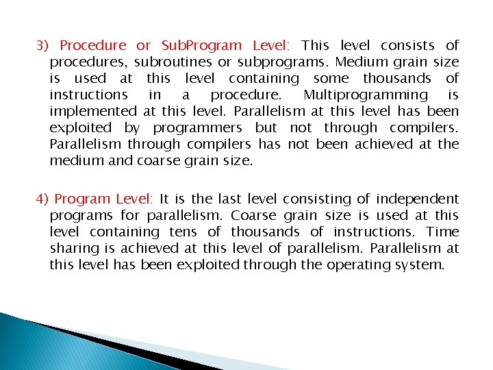 3) Procedure or Sub. Program Level: This level consists of procedures, subroutines or subprograms.