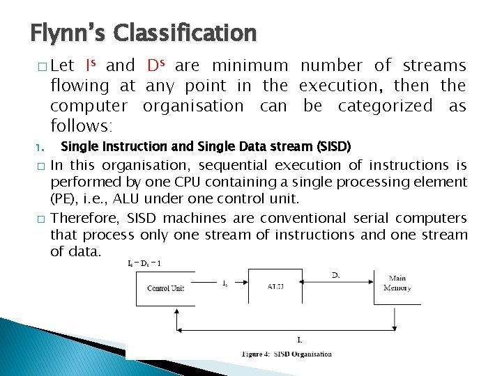 Flynn’s Classification � Let Is and Ds are minimum number of streams flowing at