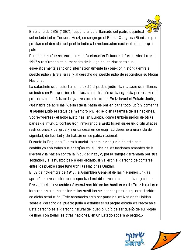 En el año de 5657 (1897), respondiendo al llamado del padre espiritual del estado