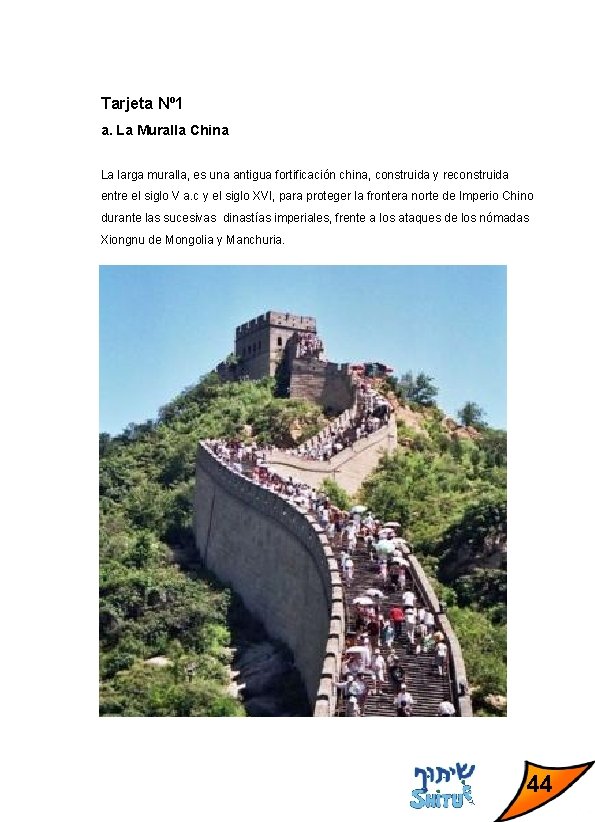 Tarjeta Nº 1 a. La Muralla China La larga muralla, es una antigua fortificación