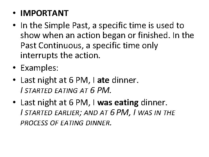  • IMPORTANT • In the Simple Past, a specific time is used to