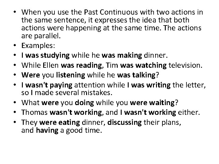  • When you use the Past Continuous with two actions in the same