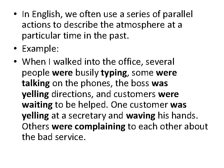  • In English, we often use a series of parallel actions to describe