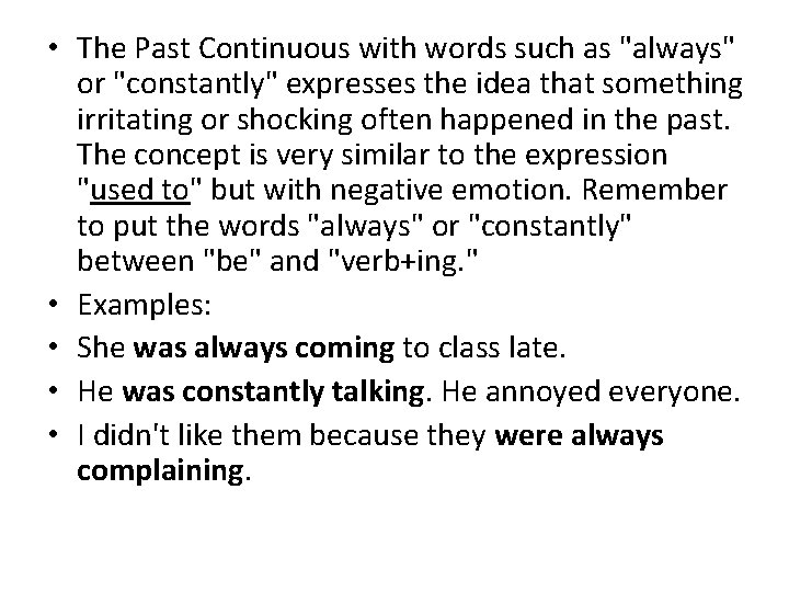  • The Past Continuous with words such as "always" or "constantly" expresses the