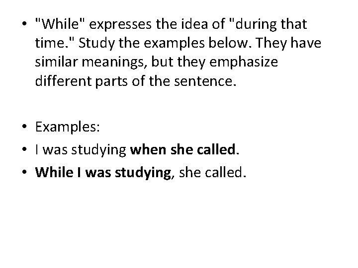  • "While" expresses the idea of "during that time. " Study the examples