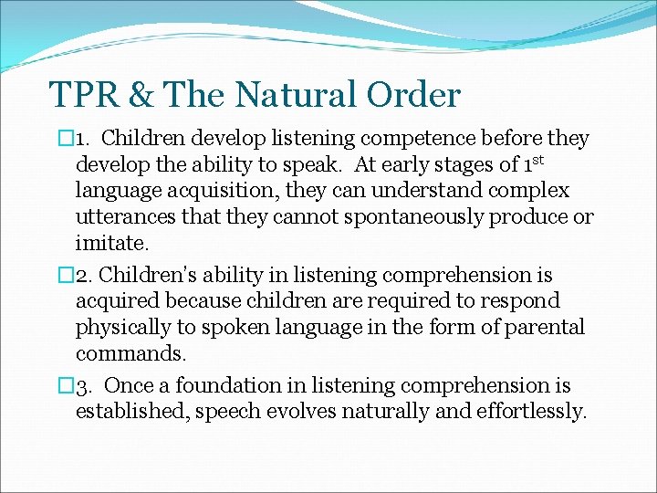 TPR & The Natural Order � 1. Children develop listening competence before they develop