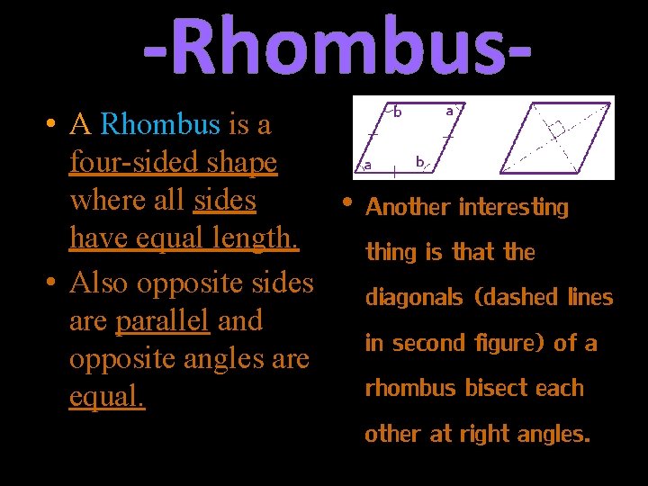 -Rhombus • A Rhombus is a four-sided shape where all sides • Another interesting