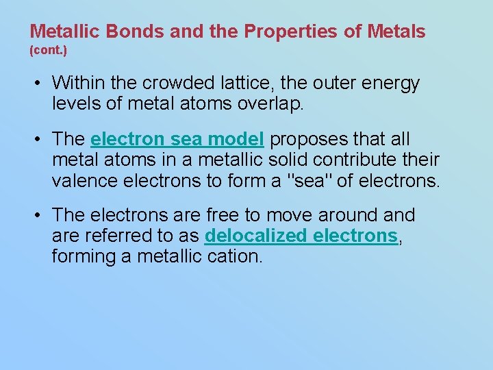 Metallic Bonds and the Properties of Metals (cont. ) • Within the crowded lattice,