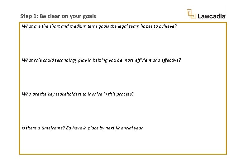 Step 1: Be clear on your goals What are the short and medium term