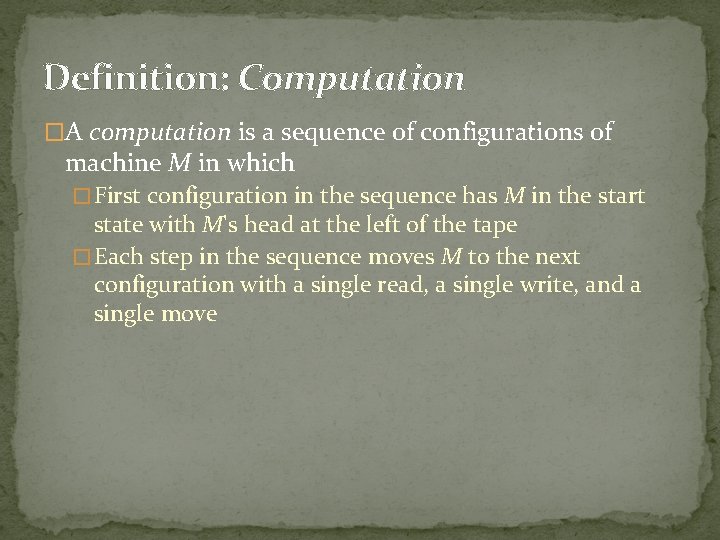 Definition: Computation �A computation is a sequence of configurations of machine M in which