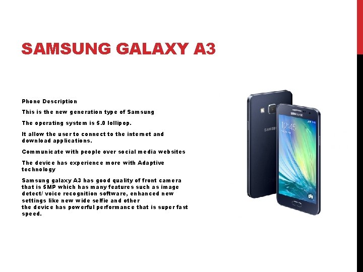 SAMSUNG GALAXY A 3 Phone Description This is the new generation type of Samsung