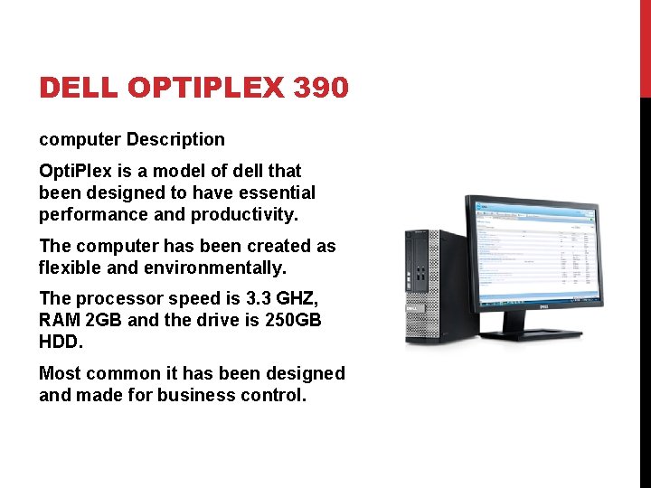 DELL OPTIPLEX 390 computer Description Opti. Plex is a model of dell that been
