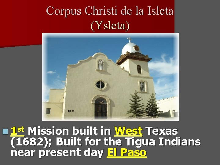 Corpus Christi de la Isleta (Ysleta) n 1 st Mission built in West Texas