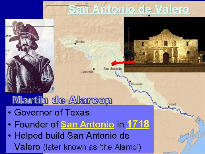 San Antonio de Valero • • • Governor of Texas Founder of San Antonio