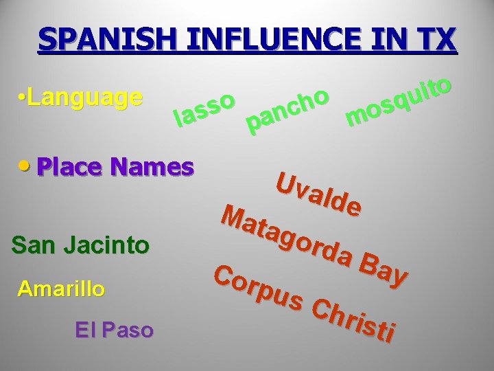 SPANISH INFLUENCE IN TX • Language o t i u o q o h