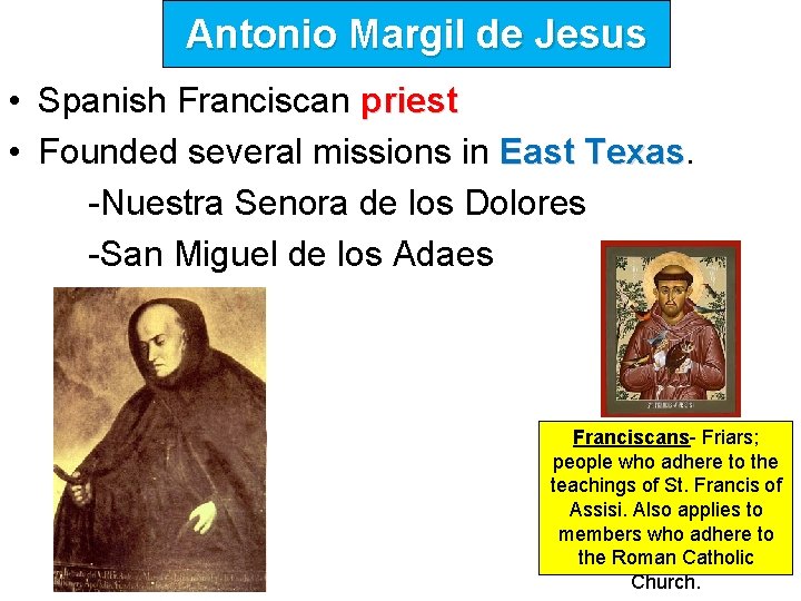 Antonio Margil de Jesus • Spanish Franciscan priest • Founded several missions in East