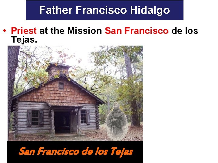 Father Francisco Hidalgo • Priest at the Mission San Francisco de los Tejas 