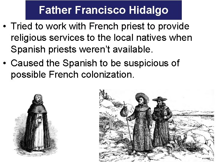 Father Francisco Hidalgo • Tried to work with French priest to provide religious services
