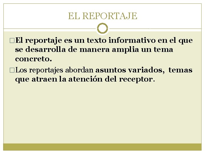 EL REPORTAJE �El reportaje es un texto informativo en el que se desarrolla de