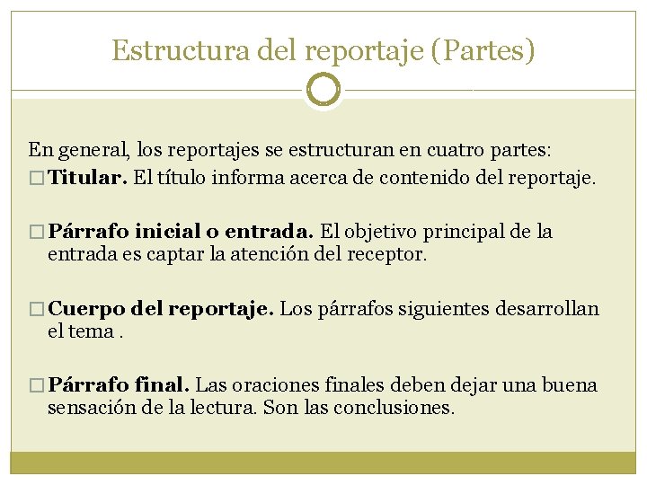 Estructura del reportaje (Partes) En general, los reportajes se estructuran en cuatro partes: �