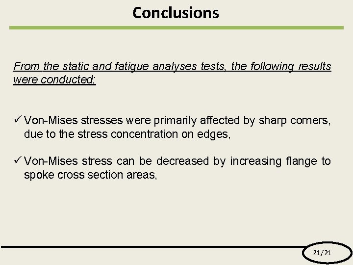 Conclusions From the static and fatigue analyses tests, the following results were conducted; ü