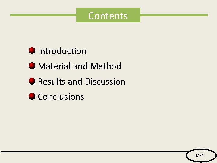 Contents Introduction Material and Method Results and Discussion Conclusions 4/21 