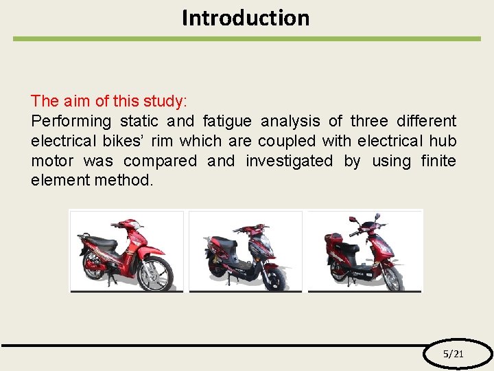 Introduction The aim of this study: Performing static and fatigue analysis of three different