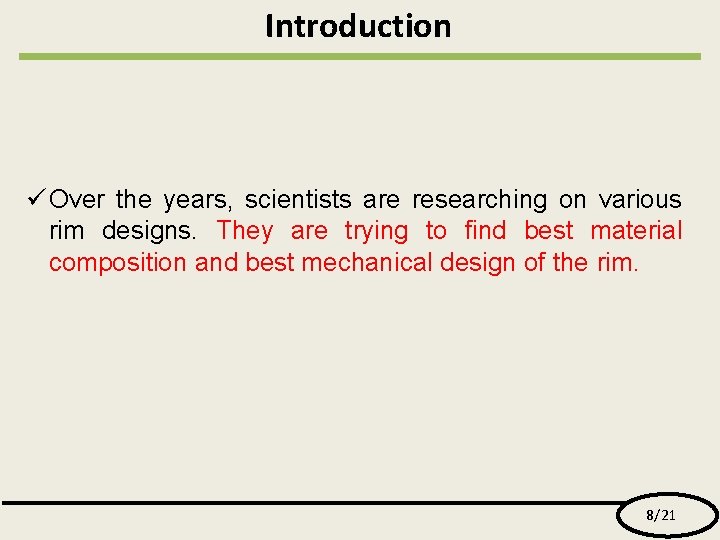 Introduction ü Over the years, scientists are researching on various rim designs. They are