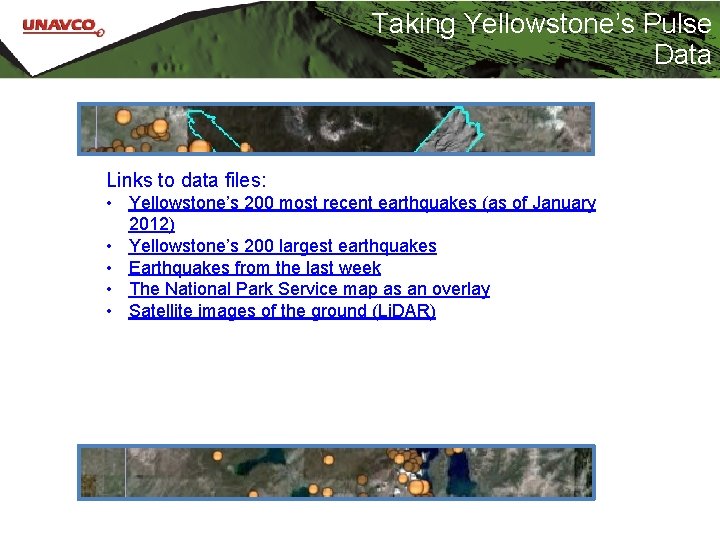 Taking Yellowstone’s Pulse Data Links to data files: • Yellowstone’s 200 most recent earthquakes