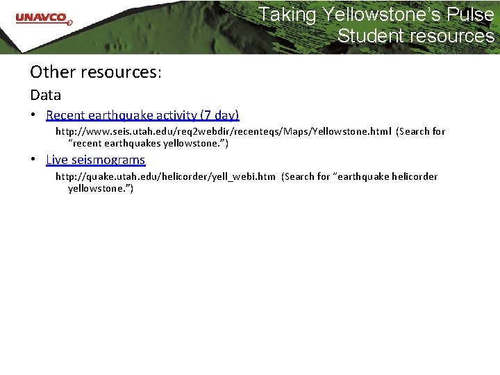 Taking Yellowstone’s Pulse Student resources Other resources: Data • Recent earthquake activity (7 day)