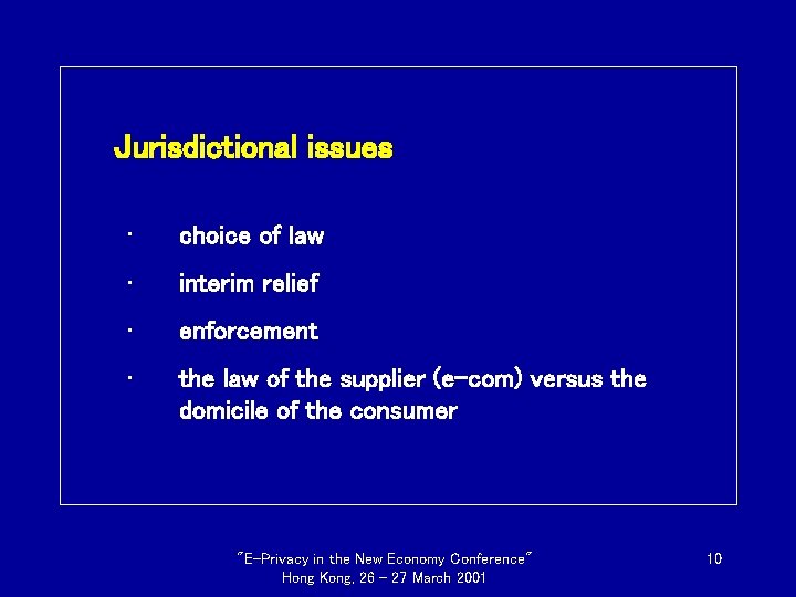Jurisdictional issues • choice of law • interim relief • enforcement • the law