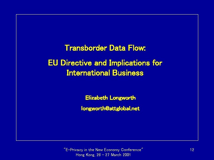 Transborder Data Flow: EU Directive and Implications for International Business Elizabeth Longworth longworth@attglobal. net