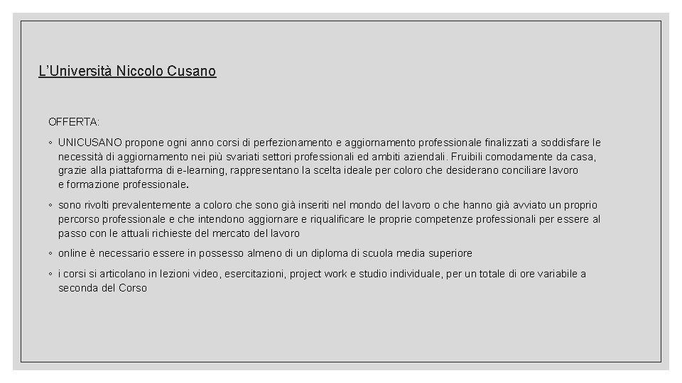 L’Università Niccolo Cusano OFFERTA: ◦ UNICUSANO propone ogni anno corsi di perfezionamento e aggiornamento