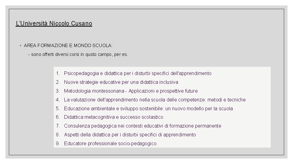 L’Università Niccolo Cusano ◦ AREA FORMAZIONE E MONDO SCUOLA: - sono offerti diversi corsi