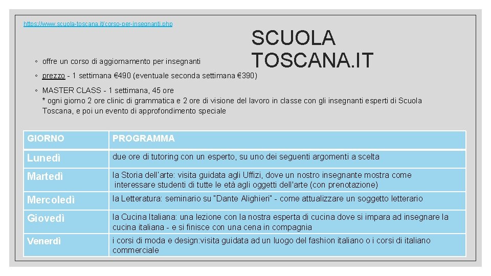 https: //www. scuola-toscana. it/corso-per-insegnanti. php ◦ offre un corso di aggiornamento per insegnanti SCUOLA